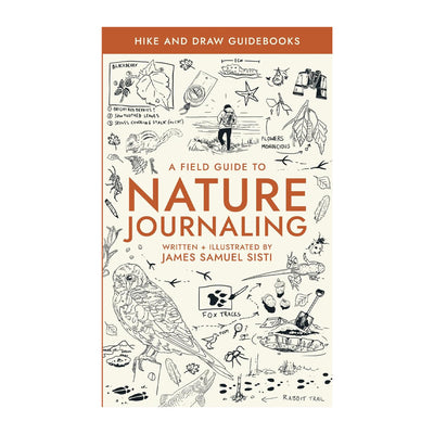 A Field Guide to Nature Journaling: Hike And Draw Guide